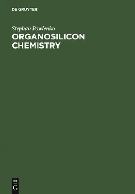 Organosilicon Chemistry by Stephan Pawlenko