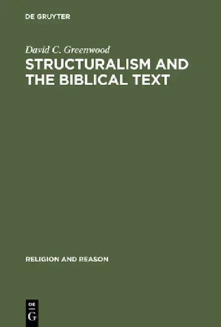 Structuralism and the Biblical Text by David C. Greenwood