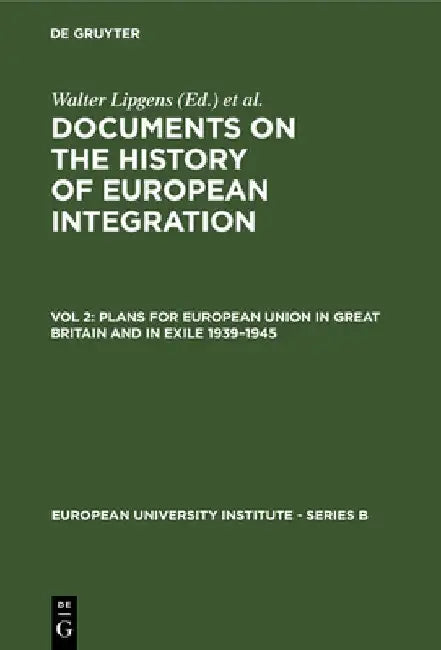 Plans for European Union in Great Britain and in Exile 1939-1945: (Including 107 Documents in Their Original Languages on 3 Microfiches) by Walter Lipgens