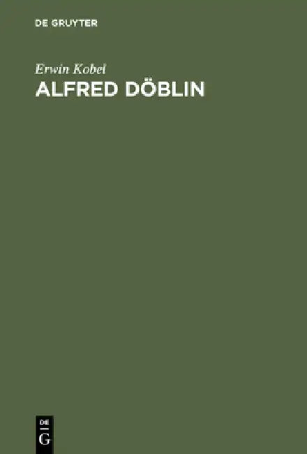 Alfred Döblin: Erzählkunst Im Umbruch by Erwin Kobel