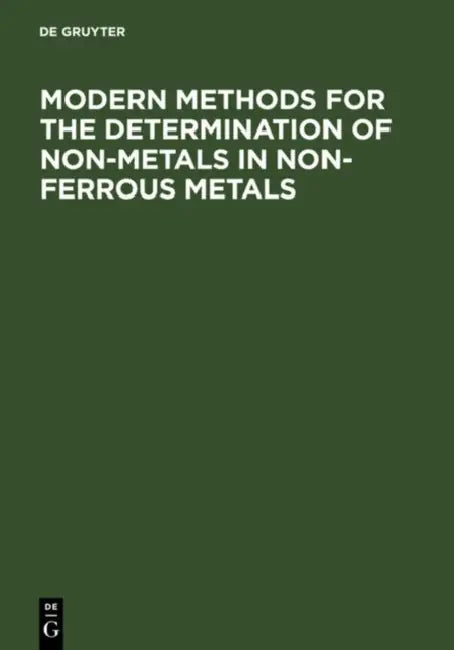 Modern Methods for the Determination of Non-Metals in Non-Ferrous Metals: Applications to Particular Systems of Metallurgical Importance by C. Engelmann, Günther Kraft, J. Pauwels