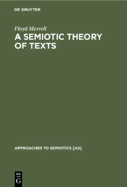 A Semiotic Theory of Texts by Floyd Merrell