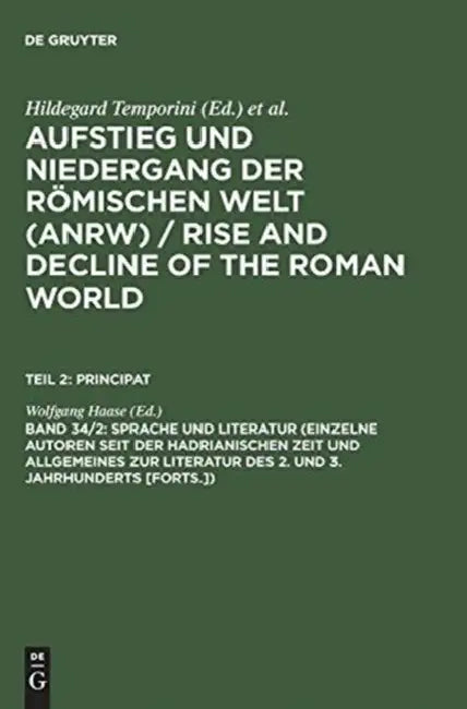 Sprache Und Literatur (Einzelne Autoren Seit Der Hadrianischen Zeit Und Allgemeines Zur Literatur Des 2. Und 3. Jahrhunderts [Forts.]) by Wolfgang Haase