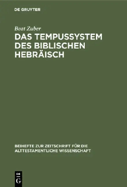 Das Tempussystem Des Biblischen Hebräisch: Eine Untersuchung Zum Text by Beat Zuber
