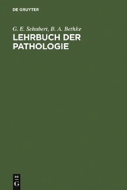 Lehrbuch Der Pathologie Und Antwortkatalog Zum Gk2 by G. E. Schubert, B. A. Bethke