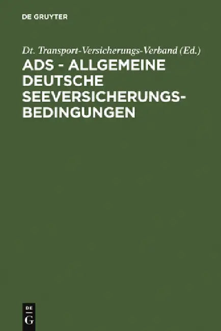 ADS - Allgemeine Deutsche Seeversicherungs-Bedingungen by Dt Transport-Versicherungs-Verband