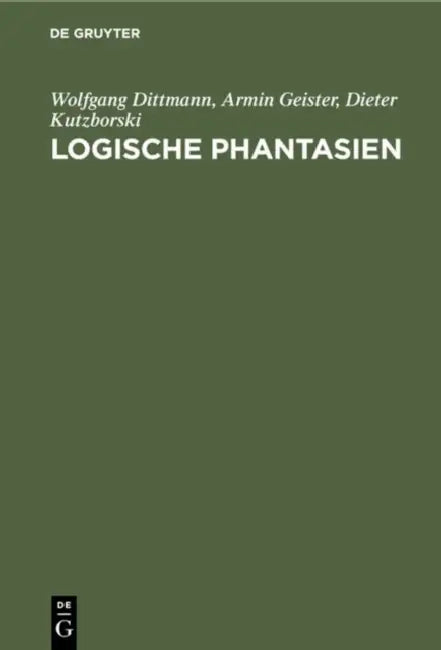 Logische Phantasien by Wolfgang Dittmann, Armin Geister, Dieter Kutzborski