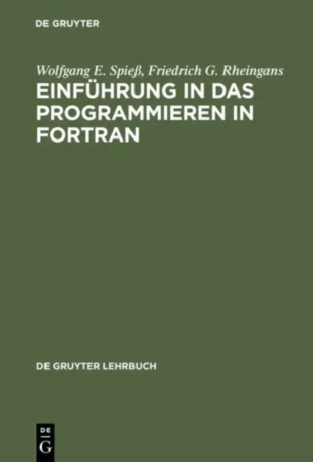 Einführung in das Programmieren in FORTRAN by Wolfgang E. Spieß, Friedrich G. Rheingans
