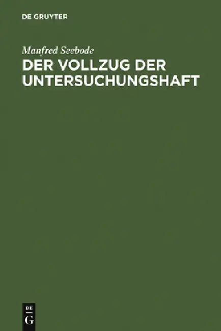 Der Vollzug der Untersuchungshaft by Manfred Seebode