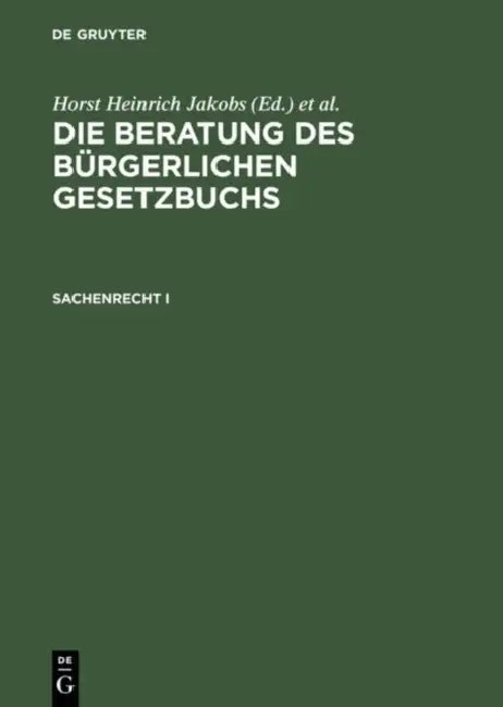 Die Beratung Des Bürgerlichen Gesetzbuchs, Sachenrecht I by Werner Schubert, Horst Heinrich Jakobs