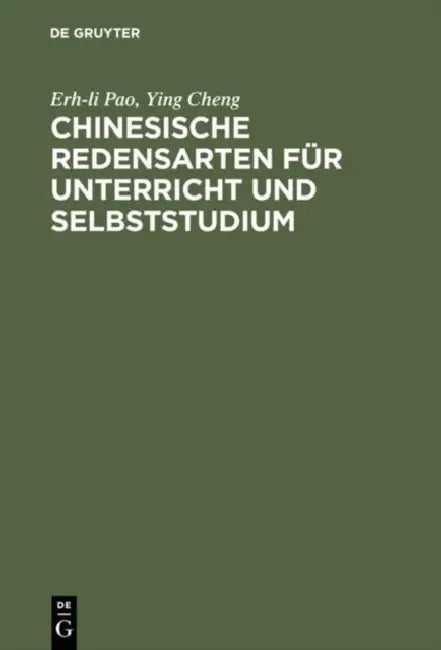 Chinesische Redensarten Für Unterricht Und Selbststudium by Erh-Li Pao, Ying Cheng