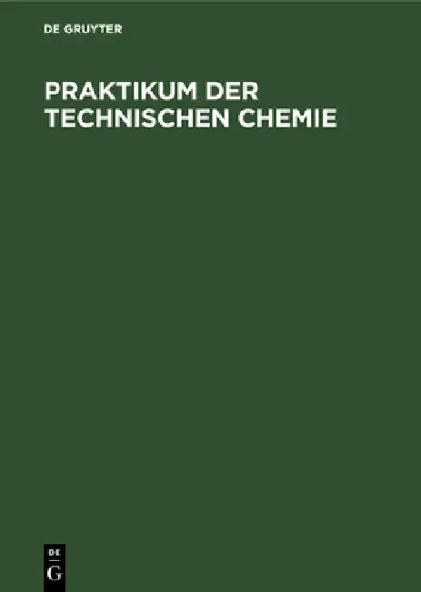 Praktikum der Technischen Chemie by No Contributor