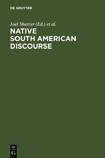 Native South American Discourse by Joel Sherzer, Greg Urban
