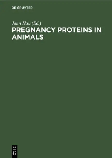 Pregnancy Proteins in Animals: Proceedings of the International Meeting Copenhagen, Denmark, April 22-24, 1985 by Jann Hau