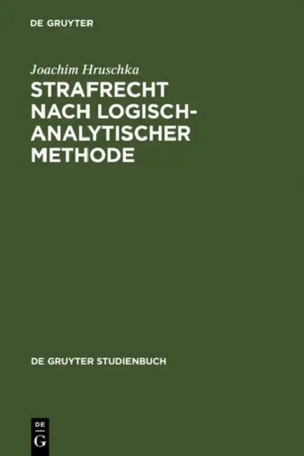 Strafrecht nach logisch-analytischer Methode by Joachim Hruschka