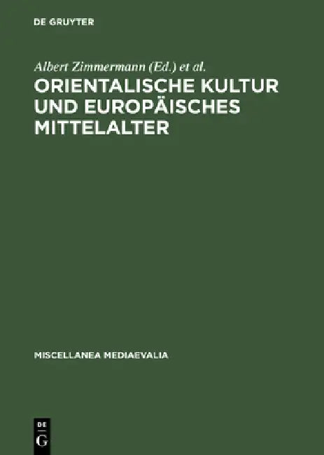 Orientalische Kultur Und Europäisches Mittelalter by Albert Zimmermann, Ingrid Craemer-Ruegenberg, Gudrun Vuillemin-Diem