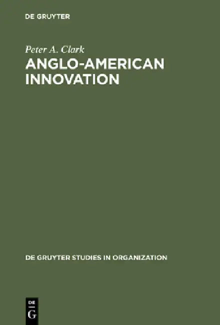 Anglo-American Innovation by Peter a. Clark
