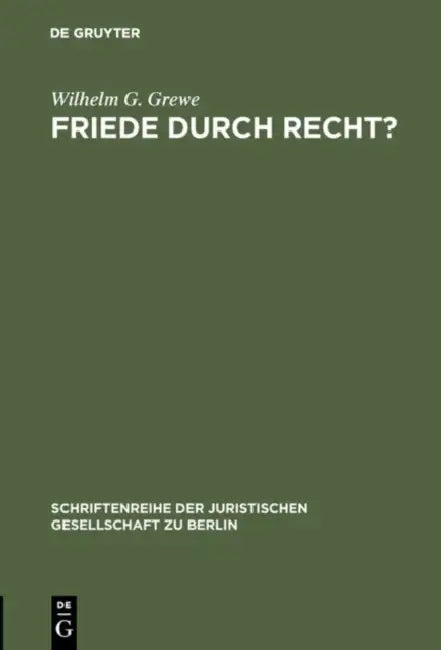 Friede durch Recht? by Wilhelm G. Grewe