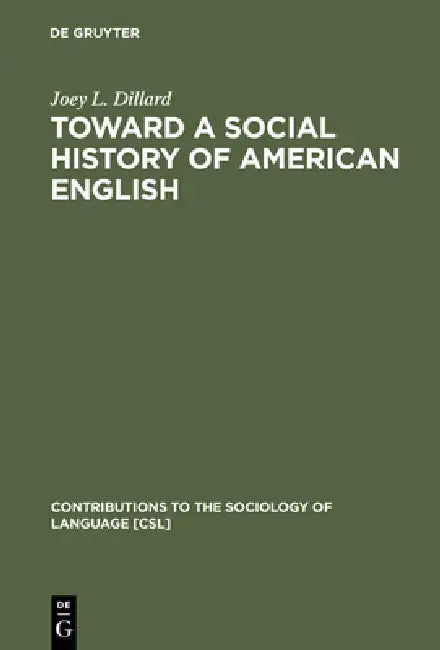 Toward a Social History of American English by Joey L. Dillard, Linda L. Blanton