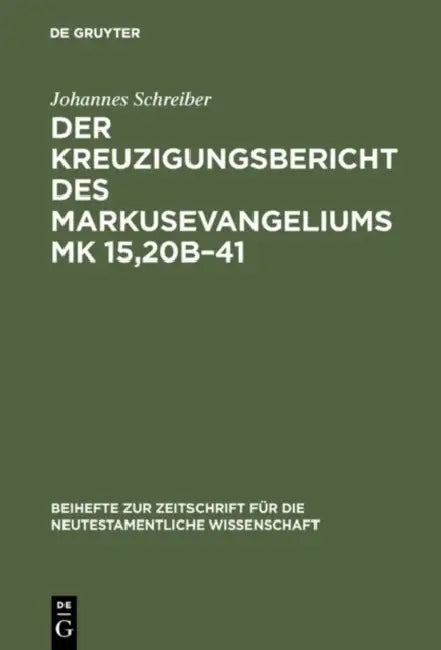 Der Kreuzigungsbericht des Markusevangeliums Mk 15,20b-41 by Johannes Schreiber