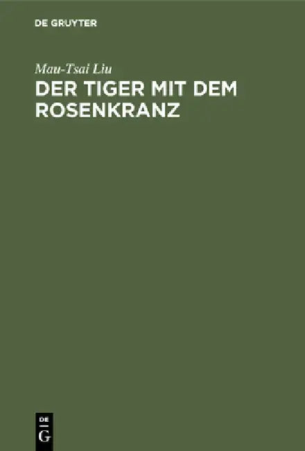 Der Tiger mit dem Rosenkranz by Mau-Tsai Liu