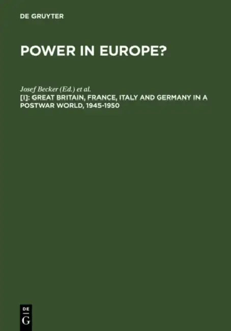Great Britain, France, Italy and Germany in a Postwar World, 1945-1950 by Josef Becker, Franz Knipping