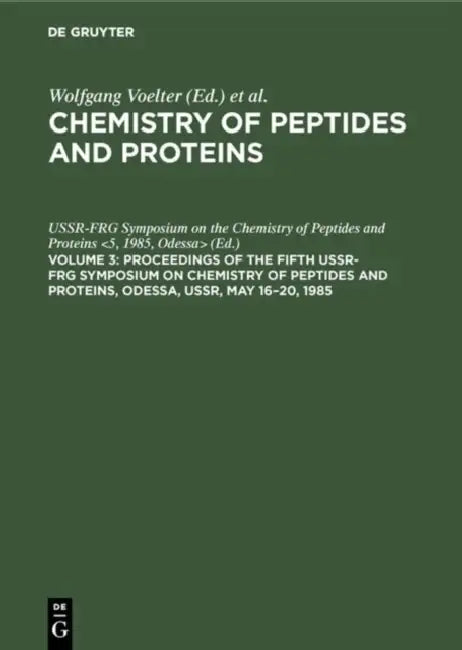Proceedings of the Fifth USSR-FRG Symposium on Chemistry of Peptides and Proteins, Odessa, USSR, May 16-20, 1985 by Ussr-Frg Symposium on the Chemistry of P
