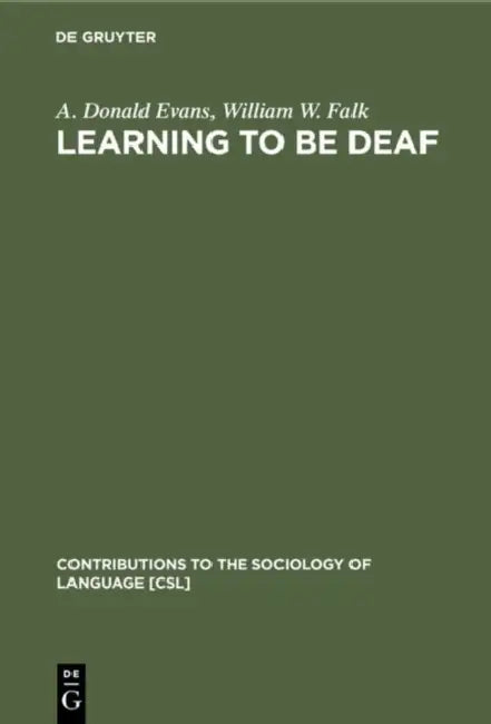 Learning to Be Deaf by A. Donald Evans, William W. Falk