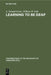 Learning to Be Deaf by A. Donald Evans, William W. Falk