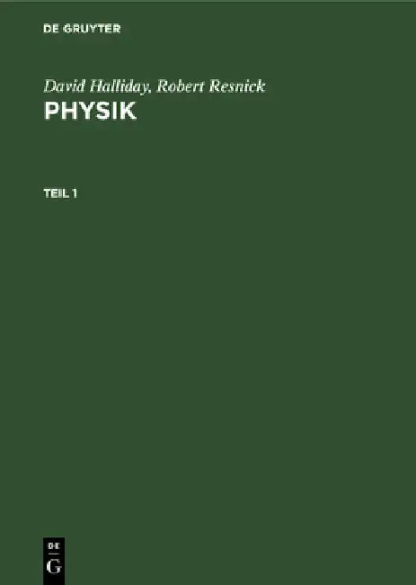 David Halliday; Robert Resnick: Physik. Teil 1 by Joachim Streubel, Bernd Schaarschmidt, David Halliday
