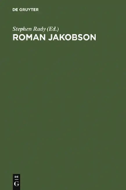 Roman Jakobson: 1896 - 1982. a Complete Bibliography of His Writings by Stephen Rudy