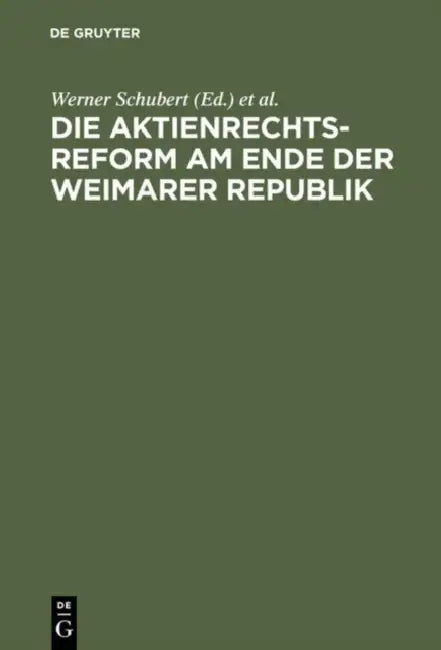 Die Aktienrechtsreform am Ende der Weimarer Republik by Werner Schubert, Peter Hommelhoff, Wolfgang Schilling