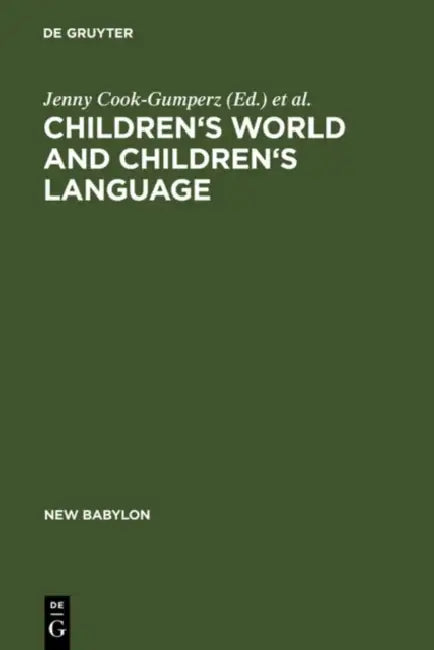 Children's Worlds and Children's Language by Jenny Cook-Gumperz, William A. Corsaro, Jürgen Streeck