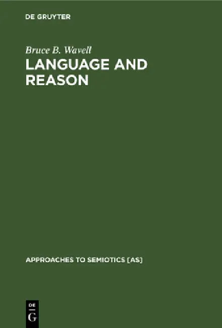 Language and Reason by Bruce B. Wavell