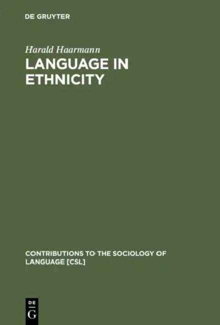 Language in Ethnicity: A View of Basic Ecological Relations by Harald Haarmann