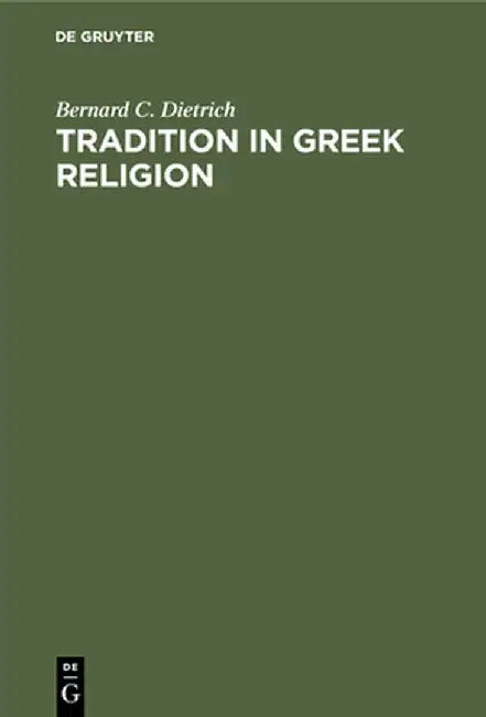 Tradition in Greek Religion by Bernard C. Dietrich
