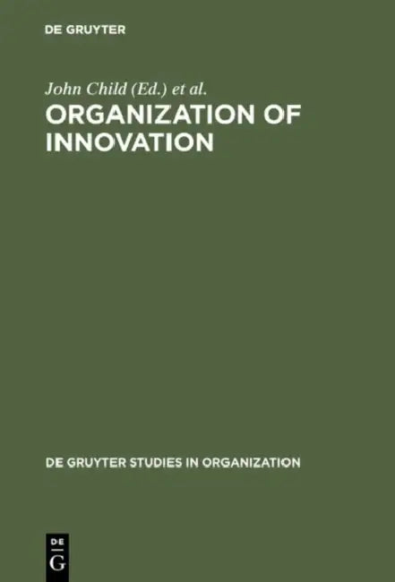 Organization of Innovation: East-West Perspectives by John Child, Paul Bate