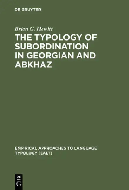 The Typology of Subordination in Georgian and Abkhaz by Brian G. Hewitt
