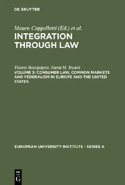 Consumer Law, Common Markets and Federalism in Europe and the United States by Thierry Bourgoignie, David M. Trubek, Louise Trubek