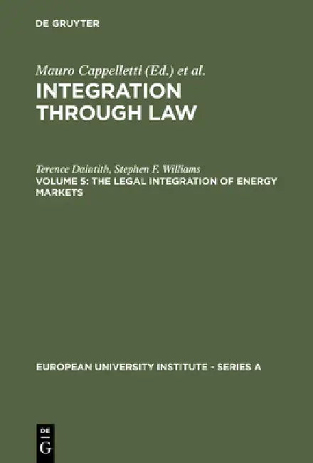 The Legal Integration of Energy Markets by Terence Daintith, Stephen F. Williams
