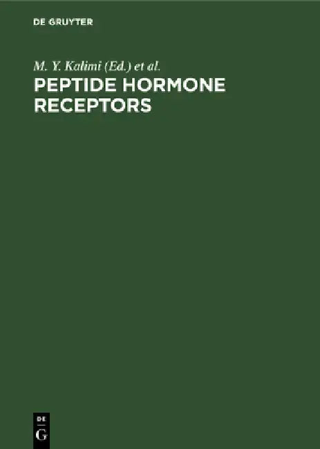Peptide Hormone Receptors by M. Y. Kalimi, J. R. Hubbard