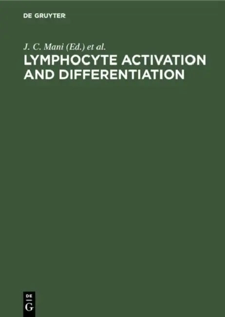 Lymphocyte Activation and Differentiation: Fundamental and Clinical Aspects. Proceedings of the 18th International Leucocyte Culture Conference. La Gr by J. C. Mani, J. Dornand