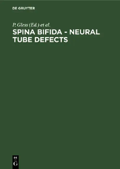 Spina Bifida - Neural Tube Defects: Basic Research, Interdisciplinary Diagnostics and Treatment, Results and Prognosis by P. Gless, J. Lorber, D. Voth