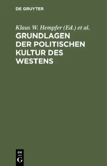 Grundlagen der politischen Kultur des Westens by Klaus W. Hempfer, Alexander Schwan, Alexander Schwan