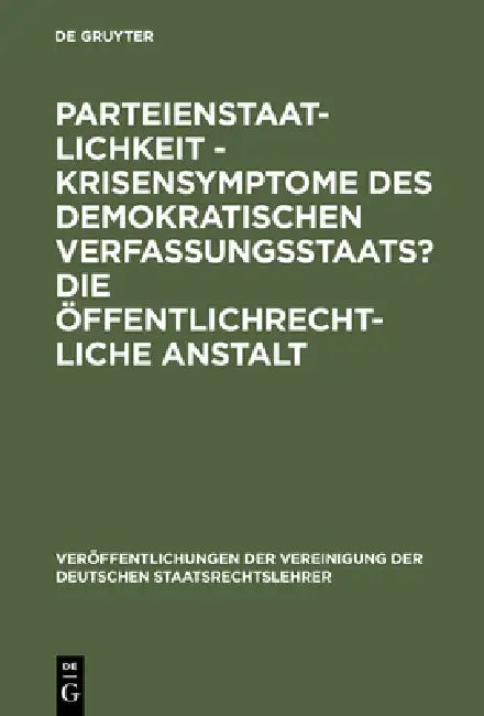 Parteienstaatlichkeit - Krisensymptome des demokratischen Verfassungsstaats? Die öffentlichrechtliche Anstalt by Michael Stolleis, Heinz Schäffer, René A. Rhinow