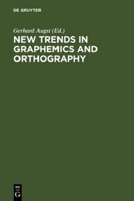New Trends in Graphemics & Orthography: Kolloquium Siegen 22-24 August, 1985 by Gerhard Augst