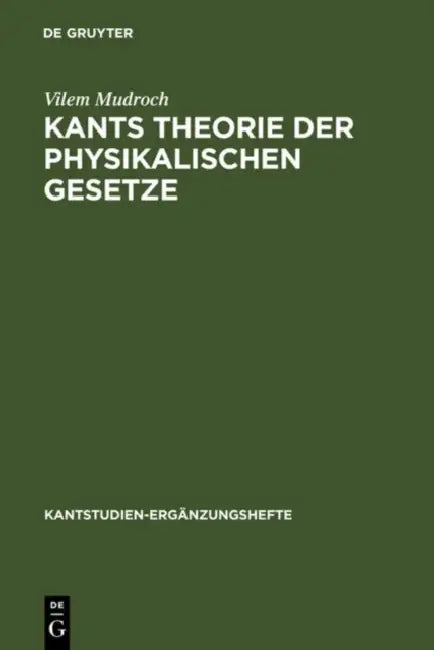 Kants Theorie der physikalischen Gesetze by Vilem Mudroch, Gerhard Funke, Rudolf Malter