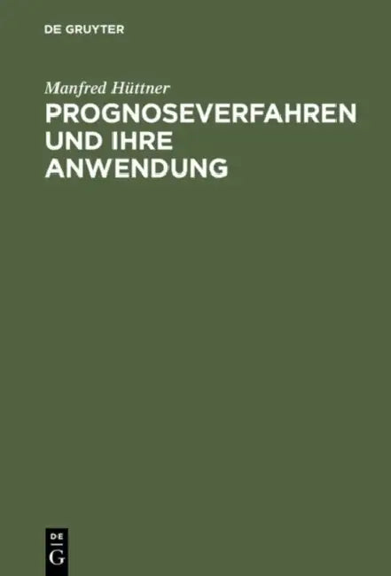 Prognoseverfahren und ihre Anwendung by Manfred Hüttner