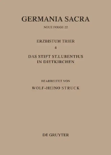 Die Bistümer Der Kirchenprovinz Trier. Das Erzbistum Trier 4. Das Stift St. Lubentius in Dietkirchen by Wolf-Heino Struck