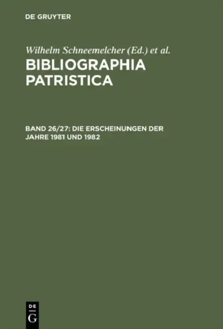 Bibliographia Patristica, Bd 26/27, Die Erscheinungen Der Jahre 1981 Und 1982 by Wilhelm Schneemelcher, Knut Schaferdiek